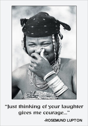 Just thinking of your laughter gives me courage. - Rosemund Lupton
