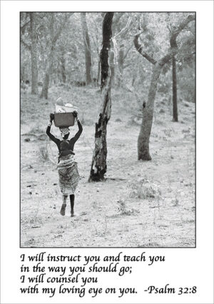 I will instruct you and teach you in the way you should go; I will counsel you with my loving eye on you. - Psalm 32:8